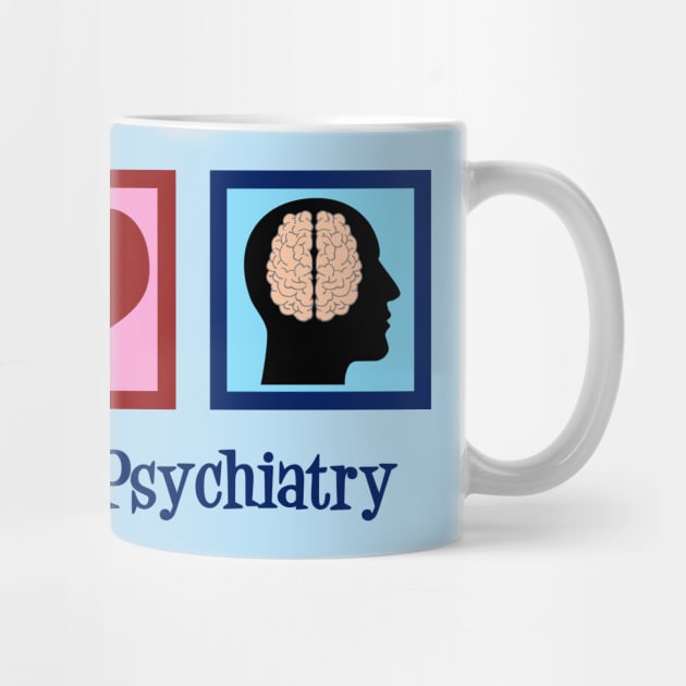 Peace Love Psychiatry by epiclovedesigns